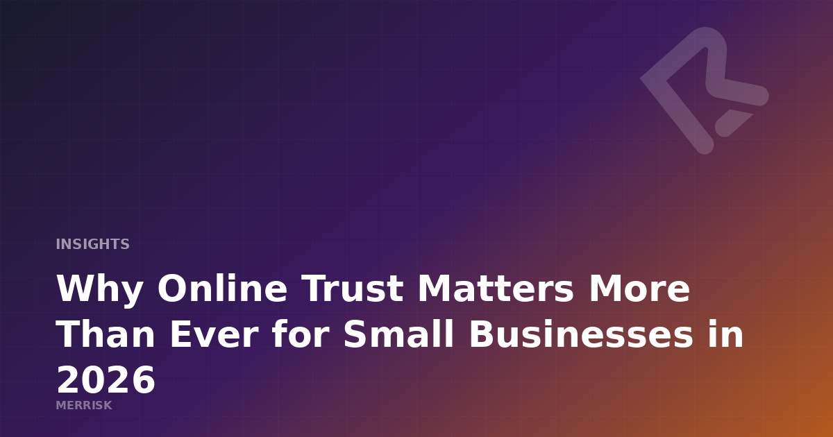 Why Online Trust Matters More Than Ever for Small Businesses in 2026