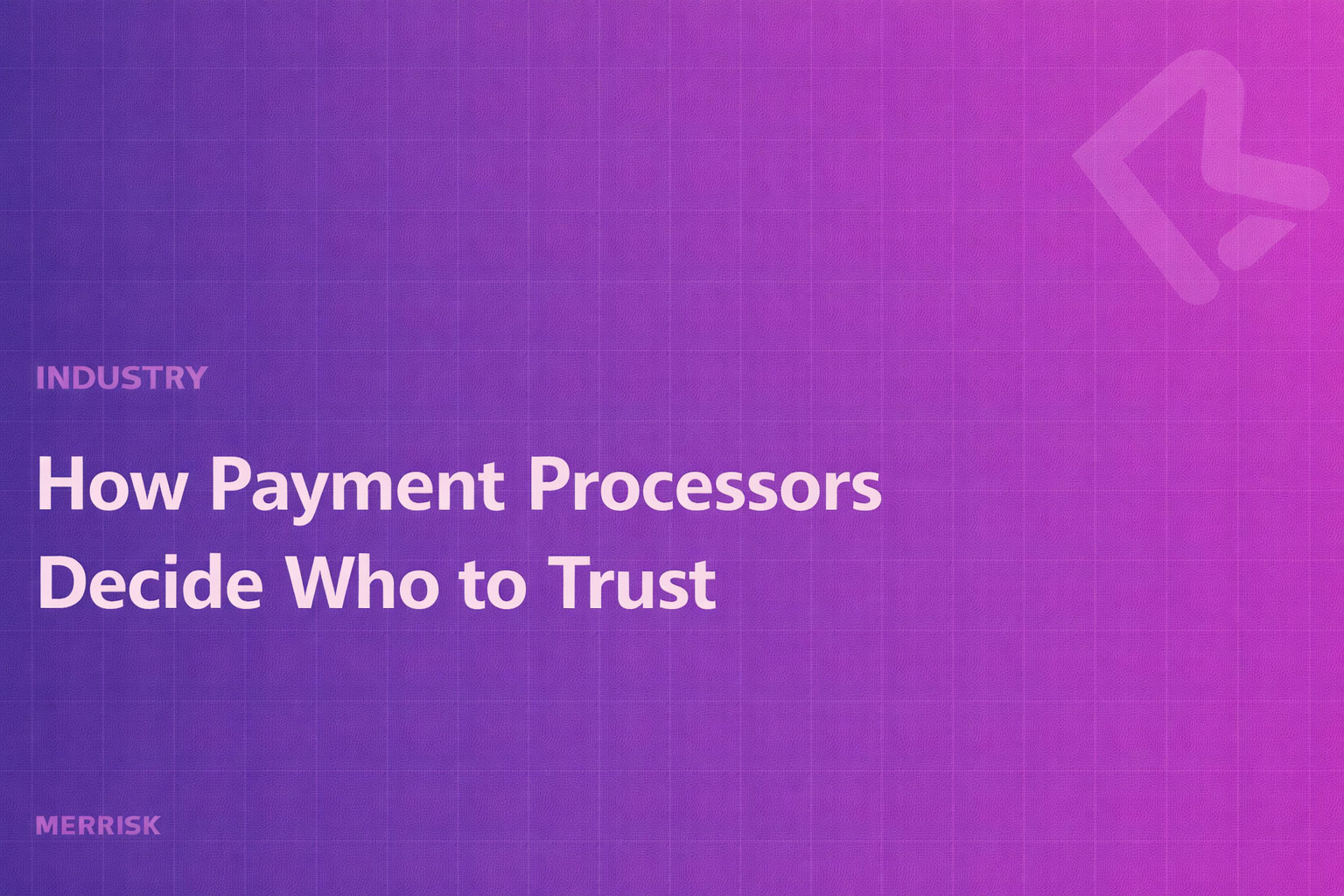 How Payment Processors Decide Who to Trust