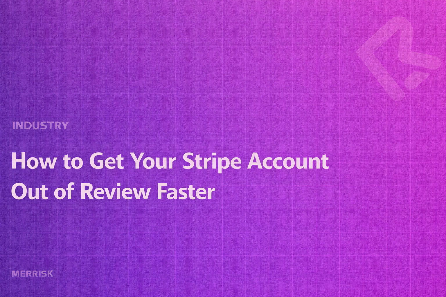 How to Get Your Stripe Account Out of Review Faster